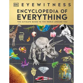 Ultimate Guide to Everything: Eyewitness Encyclopedia - World Around You.